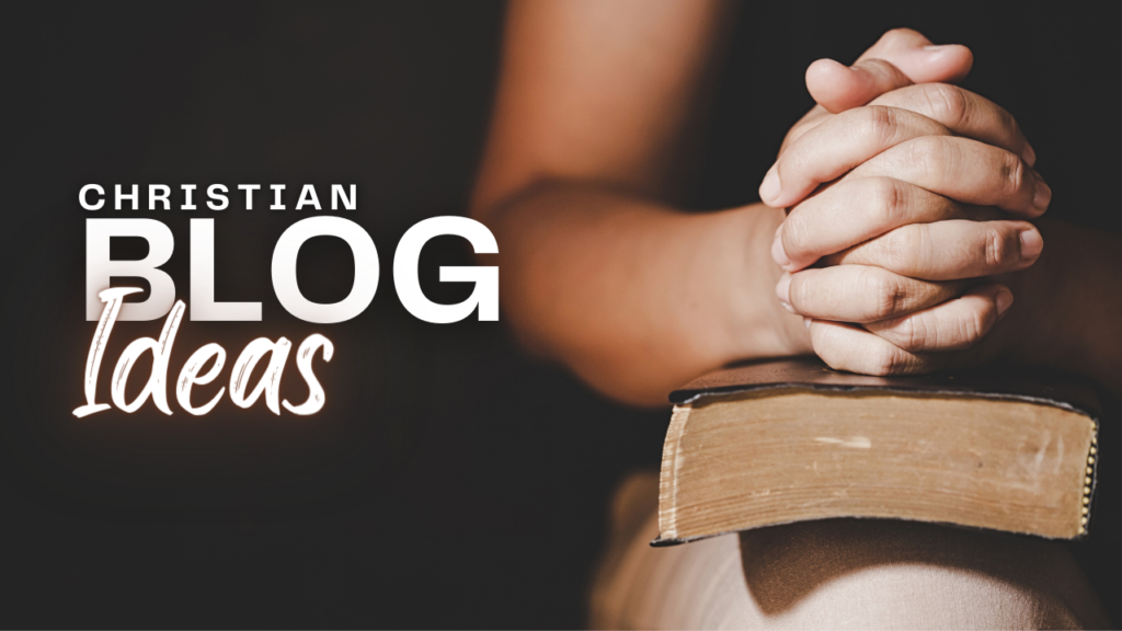 christian blog ideas